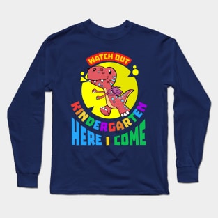 Watch Out Kindergarten Here I Come | Kindergarten Dinosaur Long Sleeve T-Shirt